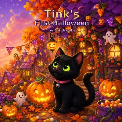 Tink's First Halloween: A Sweet, Not-So-Spooky Halloween Adventure About Courage, Friendship, and Trying New Things for Kids Ages 3-7 by Brooks, CD