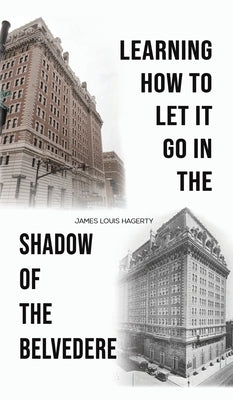 Learning How to Let It Go in the Shadow of the Belvedere by Hagerty, James Louis
