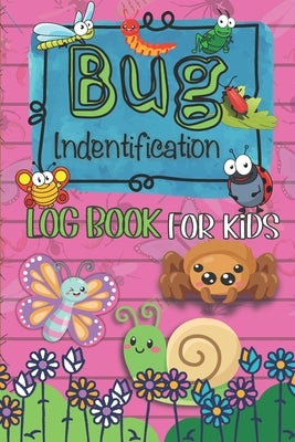 Bug Identification Log Book For Kids: Insect Hunting Book, Insect Activity Collecting Notebook & Journal for Children, Gifts for Nature Lovers, insect by Goodman, Wendy Joy