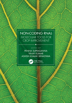 Non-Coding RNAs: Molecular Tools for Crop Improvement by Suprasanna, Penna