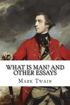 What Is Man? and Other Essays Mark Twain by Benitez, Paula