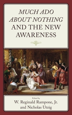 Much Ado about Nothing and the New Awareness by Rampone, W. Reginald, Jr.