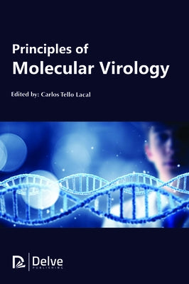 Principles of Molecular Virology by Lacal, Carlos Tello