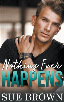 Nothing Ever Happens by Brown, Sue