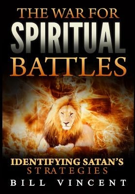 The War for Spiritual Battles by Vincent, Bill