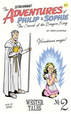 The Adventures of Philip and Sophie: The Sword of the Dragon King #2 by Eldridge, Drew