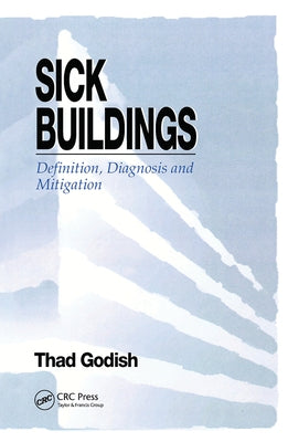Sick Buildings: Definition, Diagnosis and Mitigation by Godish, Thad