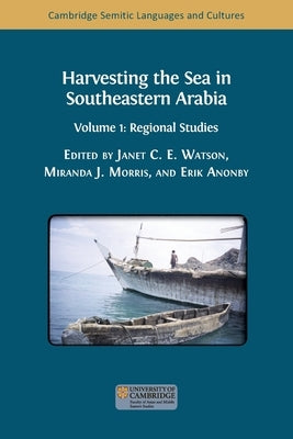Harvesting the Sea in Southeastern Arabia: Volume 1: Regional Studies by Watson, Janet C. E.