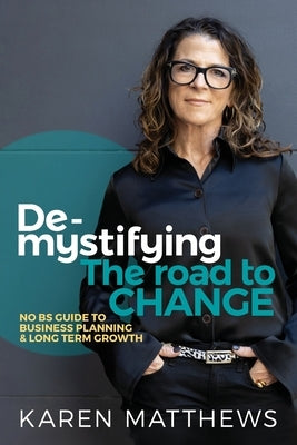 Demystifying the Road to Change by Matthews, Karen