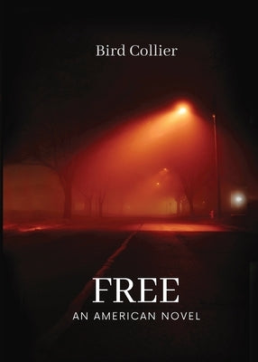 Free: An American Novel by Collier, Bird