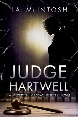 Judge Hartwell: A Meredith, Massachusetts Novel by McIntosh, J. A.