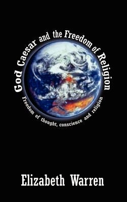 God Caesar and the Freedom of Religion by Warren, Elizabeth