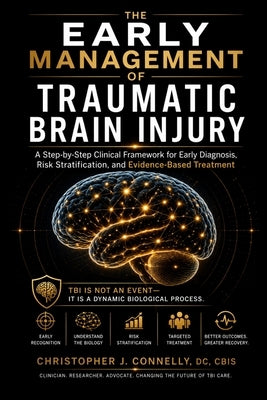 Early Concussion Management: A Practical Guide to the Diagnosis and Early Management of Traumatic Brain Injury by Connelly, Chris