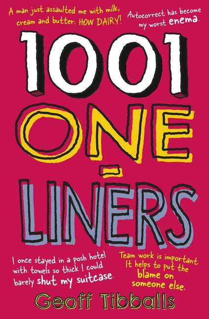 1001 One-Liners: Jokes and Zingers for Every Occasion and on Every Subject - Puns, Dad Jokes and Witty Asides for Weddings, Speeches an by Tibballs, Geoff