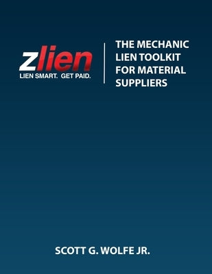 Mechanic Lien Toolkit For Material Suppliers by Wolfe, Scott, Jr.