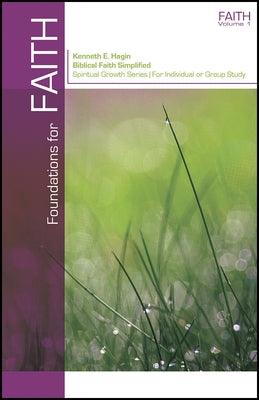 Foundations for Faith by Hagin, Kenneth E.