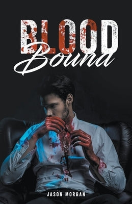 Blood Bound by Morgan, Jason
