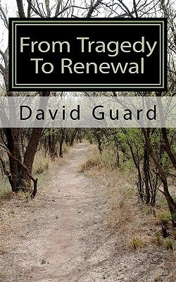 From Tragedy To Renewal by Guard, David