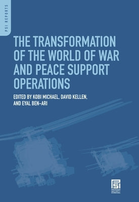 The Transformation of the World of War and Peace Support Operations by Michael, Kobi