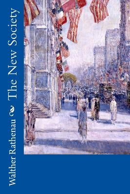 The New Society by Rathenau, Walther