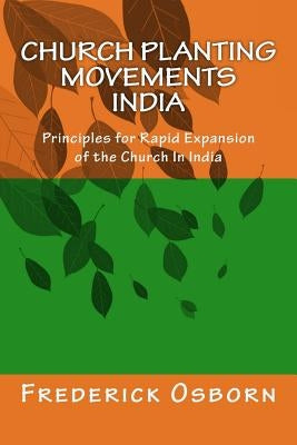 Church Planting Movements - India: Principles for Rapid Expansion of the Church In India by Osborn, Frederick