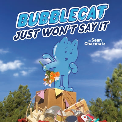 Bubblecat Just Won't Say It by Charmatz, Sean