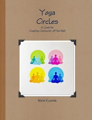 Yoga Circles by Kuzmiak, Maria