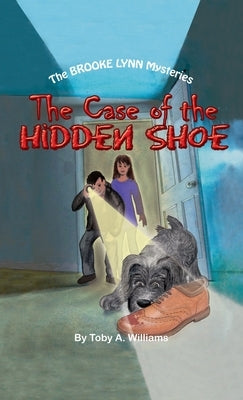 The Case of the HIDDEN SHOE by Williams, Toby a.