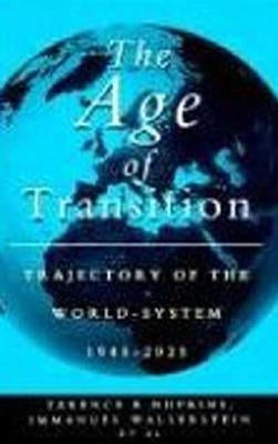 The Age of Transition: Trajectory of the World System, 1945-2025 by Hopkins, Terence