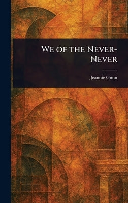 We of the Never-Never by Gunn, Jeannie