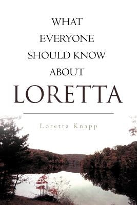 What Everyone Should Know about Loretta by Knapp, Loretta