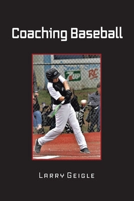 Coaching Baseball by Geigle, Larry