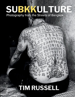 Subkkulture: Photography from the Streets of Bangkok by Russell, Tim