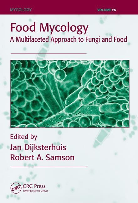 Food Mycology: A Multifaceted Approach to Fungi and Food by Dijksterhuis, Jan