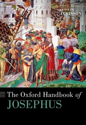 The Oxford Handbook of Josephus by Atkinson, Kenneth