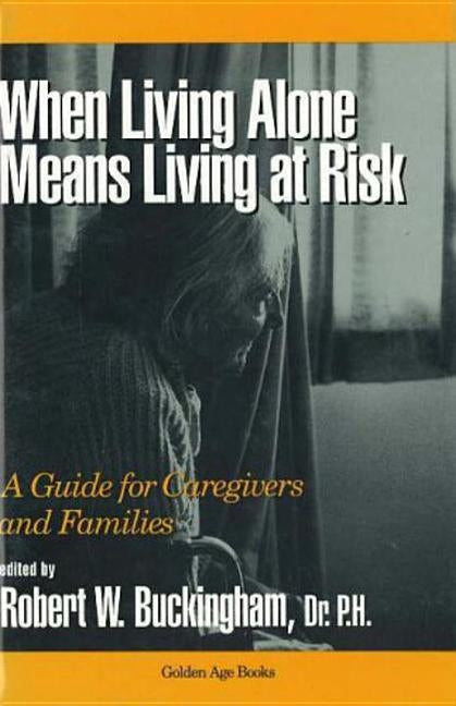 When Living Alone Means Living at Risk by Buckingham, Robert W.