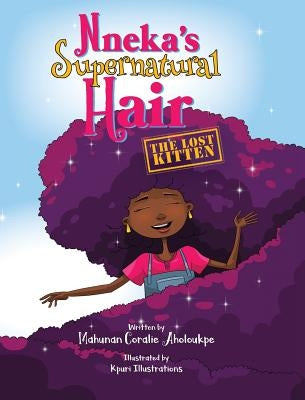 Nneka's SuperNatural Hair: The Lost Kitten by Aholoukpe, Mahunan Coralie