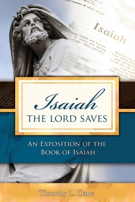 Isaiah--The Lord Saves by Dane, Timothy L.