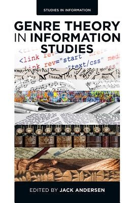 Genre Theory in Information Studies by Andersen, Jack