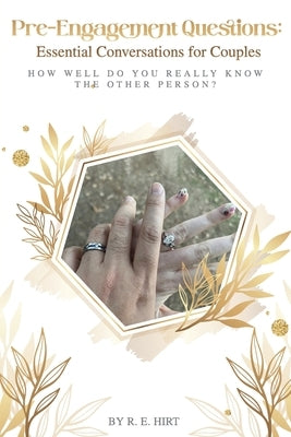 Pre-Engagement Questions: Essential Conversation for Couples by Hirt, R. E.