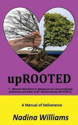 upRooted: A Manual of Deliverance by Williams, Nadina