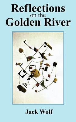 Reflections on the Golden River by Wolf, Jack