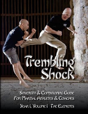 Trembling Shock: Strength & Conditioning Guide for Martial Athletes & Coaches by Engum, Jon