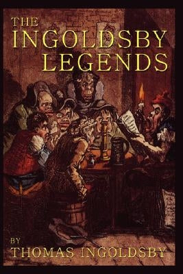 The Ingoldsby Legends by Ingoldsby, Thomas