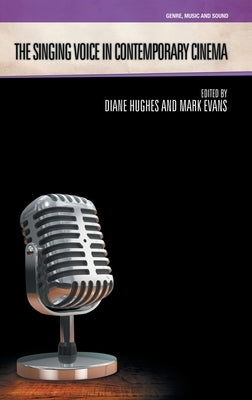 The Singing Voice in Contemporary Cinema by Hughes, Diane