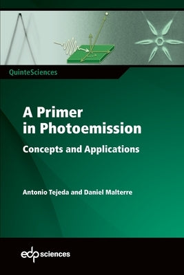 A Primer in Photoemission: Concepts and Applications by Tejeda, Antonio