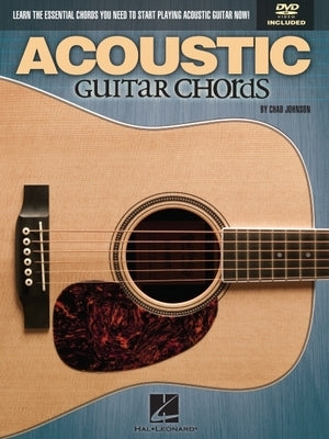 Acoustic Guitar Chords: Learn the Essential Chords You Need to Start Playing Acoustic Guitar Now! by Johnson, Chad