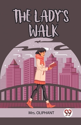 The Lady's Walk by Mrs Oliphant