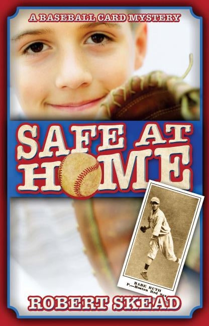 Safe at Home: A Baseball Card Mystery by Skead, Robert