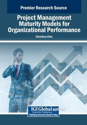 Project Management Maturity Models for Organizational Performance by Chin M. M., Christina